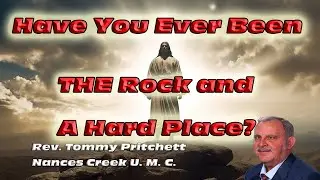 Have You Ever Been Between The Rock and a Hard Place? | Nances Creek United Methodist Church |Sermon