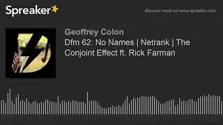 Dfm 62: No Names | Netrank | The Conjoint Effect ft. Rick Farman