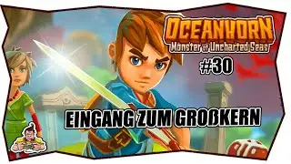 OCEANHORN #30 EINGANG ZUM GRO&szlig;KERN ★ Gameplay ★ Tipps & Tricks ★ MONSTER OF THE UNCHARTED SEAS