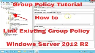 Group Policy on How to link existing GPO to Organizational Unit in Windows Server 2012 R2