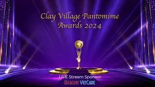 Clay Village Pantomime Awards 2024 LIVE Stream - Sponsored by Beacon VetCare