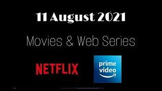 11 August 2021 | Release | Movies/Web Series Hindi On Amazon Prime, Netflix