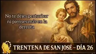 🧺 PODEROSA TREINTENA A SAN JOSÉ | DÍA 26 | NO TE PERTURBES, CONFÍA EN DIOS