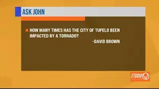 Ask John: How many times has the City of Tupelo been impacted by a tornado?