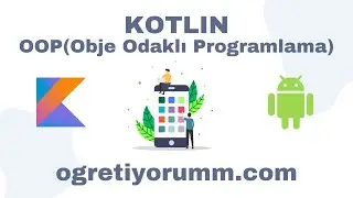 Android Mobil Programlama Dersleri Kotlin #27 Kotlin OOP (Obje Odaklı Programlama)