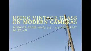 Using Vintage Lens on Modern Cameras | Test Footage