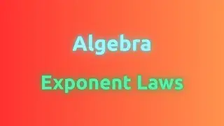 Learn Exponent Laws in 13 MINUTES WITH PRACTICE QUESTIONS