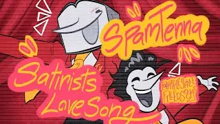 SPAMTENNA | Satirists Love Song | Fan Animation