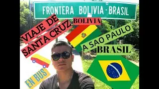 Viaje en Bus de Santa cruz Bolivia a Sao Paulo Brasil / Alex de Viaje