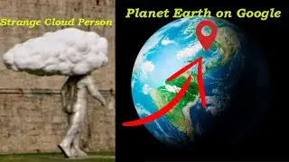 Strange Cloud Person -Exploring Planet Earth on Google  #planetearth #earth #googlemaps #googleplay