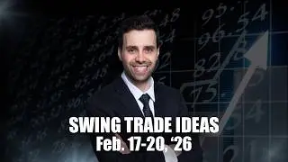 Actionable Swing Trade Ideas for February 17 - 20, 2026 | Market Update