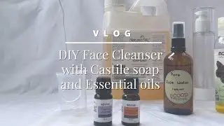 DIY Face Cleanser with Castile soap and Essential Oils for combination skin