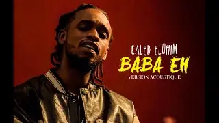 Caleb Elohim - Baba eh ( Acoustique )