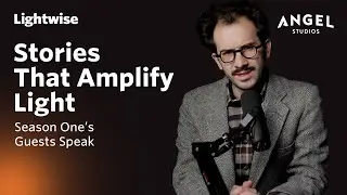 Lightwise #018 | Stories That Amplify Light | Season One's Guests Speak