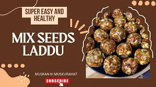 Let's Make Super Easy & Healthy Mix Seeds Laddu || Winter special laddu ||muskankimuskurahatt