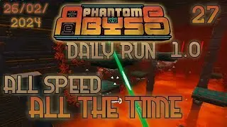 All Speed All the Time | Phantom Abyss 1.0 Gameplay - Daily Challenge Run 26/02/2024