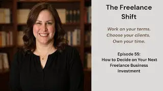 Episode 55: How to Decide on Your Next Freelance Business Investment