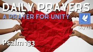 Psalm 133 l A Prayer for Unity | Daily Prayers | The Prayer Channel (Day 146)