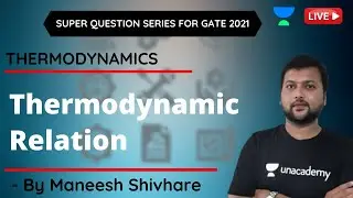 L 19 | Thermodynamic Relation | Thermodynamics | GATE & ESE 2021 Exam (ME) | Maneesh Shivhare