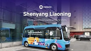 Shenyang, Liaoning | MOGOX Provides Autonomous Bus Services to the Public