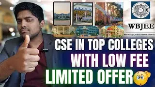 LOW FEE CSE IN TOP COLLEGES | WBJEE ROUND 2 | DECENTRALISED COUNSELLING