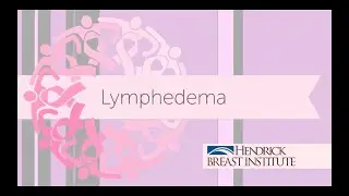 Lymphedema &ndash; Hendrick Breast Institute