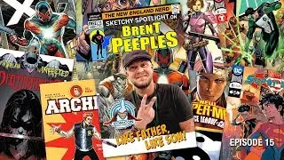 Sketchy Spotlight on Brent Peeples Ep. 15 - Like Father Like Son