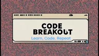 Code Breakout,  Learn, Code, Repeat