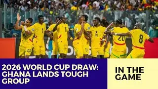 Ghana Draws England & Croatia in 2026 World Cup &ldquo;Group of Death&rdquo;