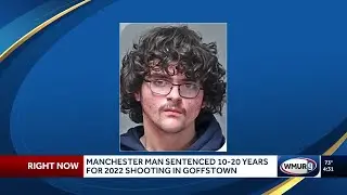 Manchester man sentenced 10-20 years for 2022 shooting in Goffstown