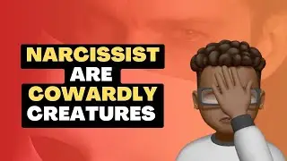 Proof That Narcissists are Cowards / Narcissism, Manipulation, Mimicry & Grandiosity