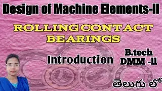 V-1 ll Rolling Contact Bearings Introduction in Design of Machine Elements -2 ll B.tech DMM-II
