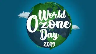 World Ozone Day 2019: History & Significance