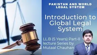 Introduction to Global Legal System | Legal System | LLB Lecture Series by Mutaal Chauhan