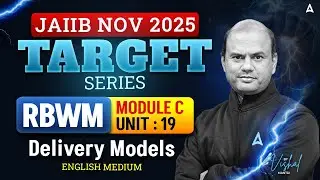 JAIIB NOV 2025 | RBWM Module C | UNIT 19 | Delivery Models | By Vishal Mantari