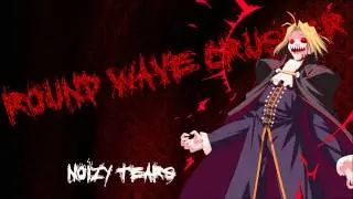Round Wave Crusher - Noizy Tears