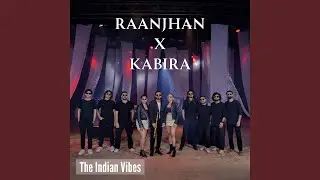 Raanjhan X Kabira