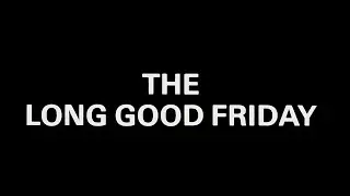 The Long Good Friday - Opening Titles