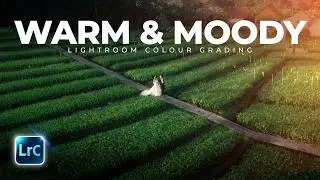 How To Create a Warm & Moody Look With Rich Contrast And Colour In Lightroom