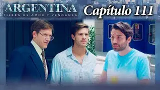 Argentina, tierra de amor y venganza - CAPÍTULO 111 - Segunda temporada - #ATAV2
