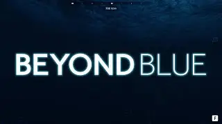 《Beyond Blue 藍色邊陲》全劇情完整版 Full story version.