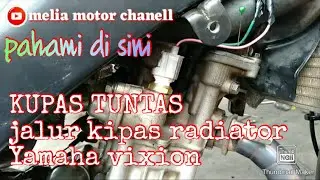 Kipas Radiator Vixion nyala Terus dan kupas tuntas jalur jalur nya