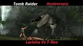 Tomb Raider: Anniversary - Larinha Vs T-Rex!