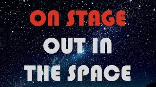 On Stage Out In The Space