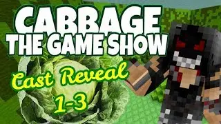 CABBAGE! The Gameshow! Cast Reavel 1-3! Minecraft Gameshow