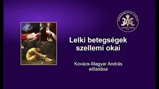 Kov&aacute;cs&ndash;Magyar Andr&aacute;s: Lelki betegs&eacute;gek szellemi okai
