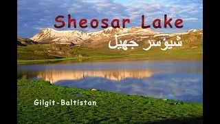 Sheosar (Shausar) Lake - Deosai National Park - Northren Pakistan