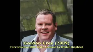 Robbie Shepherd Programme on Gordon Cree (BBC Radio Scotland, 2009)