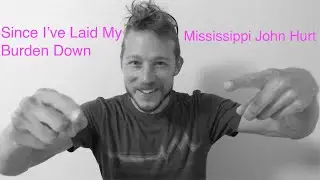 Since I've Laid My Burden Down - Mississippi John Hurt - DETAILED Guitar Tutorial with TAB