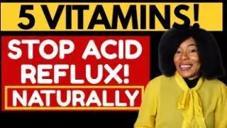 5 Vitamins to Stop Acid Reflux Naturally (No Medicine!)